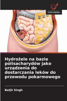 Hydro?ele na bazie polisacharydów jako urz?dzenia do dostarczania leków do przewodu pokarmowego