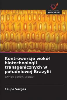 Kontrowersje wokó? biotechnologii transgenicznych w po?udniowej Brazylii