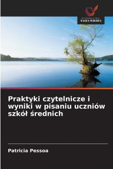 Praktyki czytelnicze i wyniki w pisaniu uczniów szkó? ?rednich