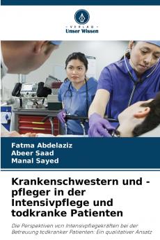 Krankenschwestern und -pfleger in der Intensivpflege und todkranke Patienten