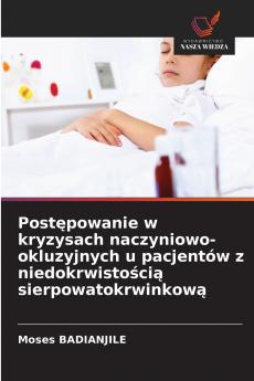 Post?powanie w kryzysach naczyniowo-okluzyjnych u pacjentów z niedokrwisto?ci? sierpowatokrwinkow?