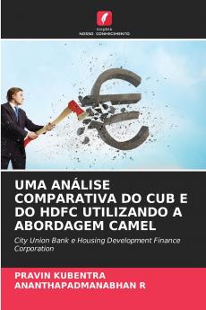 UMA ANÁLISE COMPARATIVA DO CUB E DO HDFC UTILIZANDO A ABORDAGEM CAMEL
