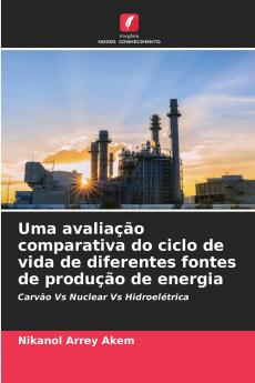 Uma avaliação comparativa do ciclo de vida de diferentes fontes de produção de energia