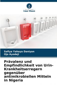 Prävalenz und Empfindlichkeit von Urin-Krankheitserregern gegenüber antimikrobiellen Mitteln in Nigeria