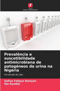 Prevalência e suscetibilidade antimicrobiana de patogéneos da urina na Nigéria