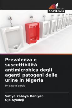 Prevalenza e suscettibilità antimicrobica degli agenti patogeni delle urine in Nigeria