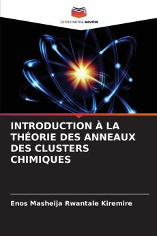 INTRODUCTION À LA THÉORIE DES ANNEAUX DES CLUSTERS CHIMIQUES