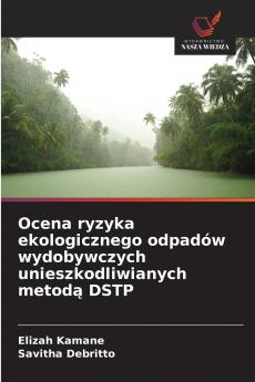 Ocena ryzyka ekologicznego odpadów wydobywczych unieszkodliwianych metod? DSTP