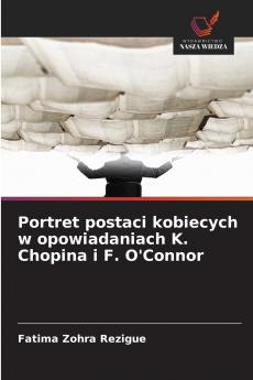Portret postaci kobiecych w opowiadaniach K. Chopina i F. O'Connor