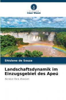 Landschaftsdynamik im Einzugsgebiet des Apeú
