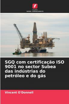 SGQ com certificação ISO 9001 no sector Subea das indústrias do petróleo e do gás