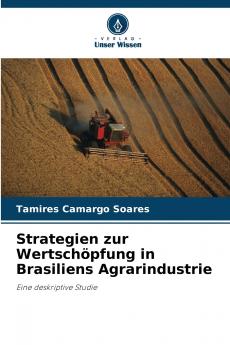 Strategien zur Wertschöpfung in Brasiliens Agrarindustrie