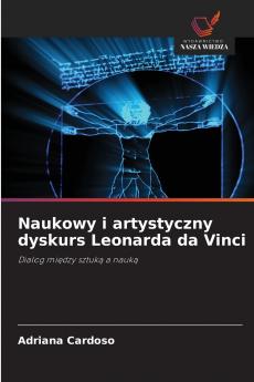 Naukowy i artystyczny dyskurs Leonarda da Vinci