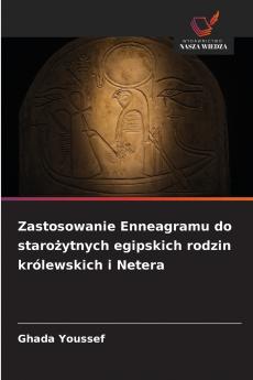 Zastosowanie Enneagramu do staro?ytnych egipskich rodzin królewskich i Netera