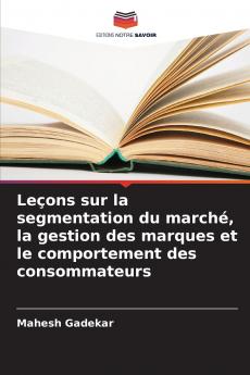 Leçons sur la segmentation du marché la gestion des marques et le comportement des consommateurs