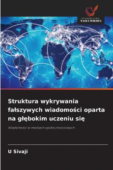 Struktura wykrywania fa?szywych wiadomo?ci oparta na g??bokim uczeniu si?