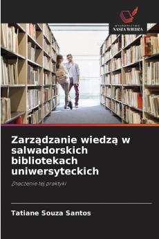 Zarz?dzanie wiedz? w salwadorskich bibliotekach uniwersyteckich