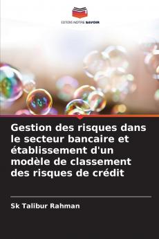 Gestion des risques dans le secteur bancaire et établissement d'un modèle de classement des risques de crédit