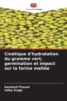 Cinétique d'hydratation du gramme vert germination et impact sur la farine maltée