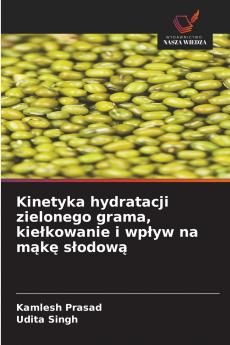Kinetyka hydratacji zielonego grama kiełkowanie i wpływ na mąkę słodową