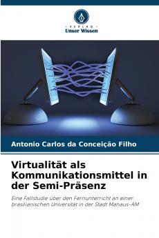 Virtualität als Kommunikationsmittel in der Semi-Präsenz