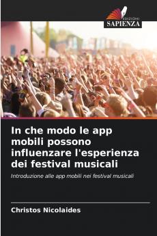 In che modo le app mobili possono influenzare l'esperienza dei festival musicali