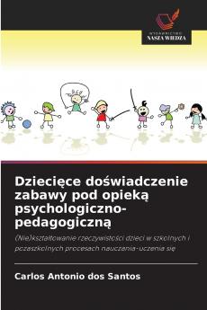 Dziecięce doświadczenie zabawy pod opieką psychologiczno-pedagogiczną