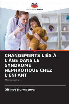 CHANGEMENTS LIÉS À L'ÂGE DANS LE SYNDROME NÉPHROTIQUE CHEZ L'ENFANT