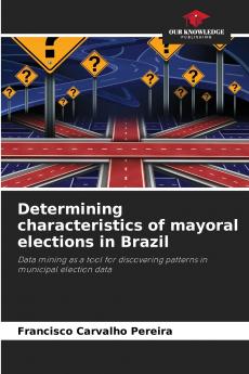 Determining characteristics of mayoral elections in Brazil