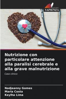 Nutrizione con particolare attenzione alla paralisi cerebrale e alla grave malnutrizione