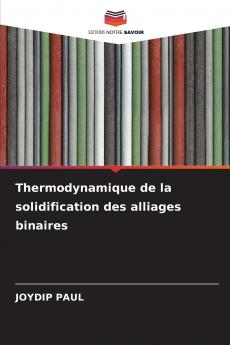 Thermodynamique de la solidification des alliages binaires