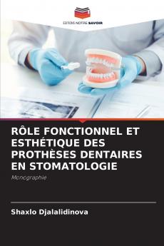 RÔLE FONCTIONNEL ET ESTHÉTIQUE DES PROTHÈSES DENTAIRES EN STOMATOLOGIE