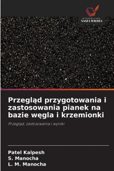 Przegląd przygotowania i zastosowania pianek na bazie węgla i krzemionki
