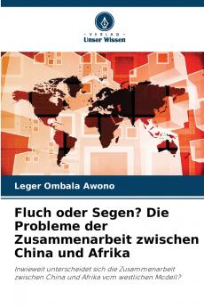 Fluch oder Segen? Die Probleme der Zusammenarbeit zwischen China und Afrika