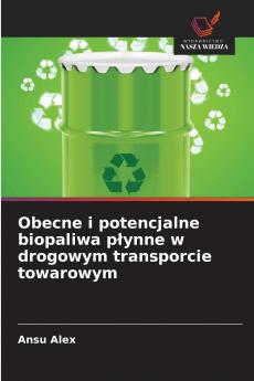 Obecne i potencjalne biopaliwa płynne w drogowym transporcie towarowym