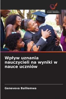 Wpływ uznania nauczycieli na wyniki w nauce uczniów