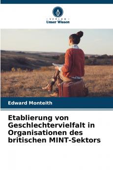 Etablierung von Geschlechtervielfalt in Organisationen des britischen MINT-Sektors