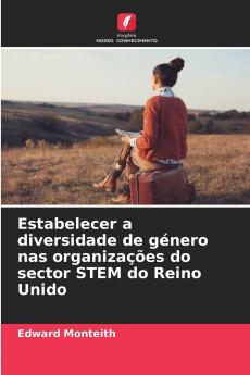 Estabelecer a diversidade de género nas organizações do sector STEM do Reino Unido
