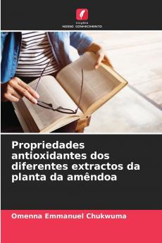 Propriedades antioxidantes dos diferentes extractos da planta da amêndoa
