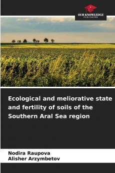 Ecological and meliorative state and fertility of soils of the Southern Aral Sea region