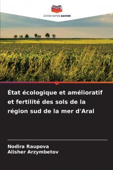 État écologique et amélioratif et fertilité des sols de la région sud de la mer d'Aral