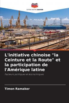 L'initiative chinoise la Ceinture et la Route et la participation de l'Amérique latine