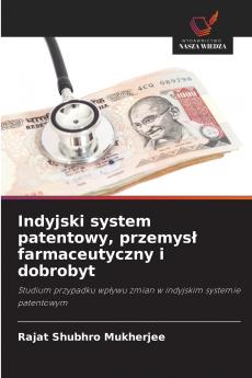 Indyjski system patentowy przemysł farmaceutyczny i dobrobyt