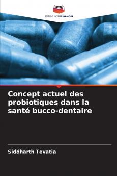 Concept actuel des probiotiques dans la santé bucco-dentaire