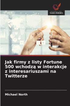 Jak firmy z listy Fortune 500 wchodzą w interakcje z interesariuszami na Twitterze