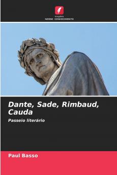 Dante Sade Rimbaud Cauda