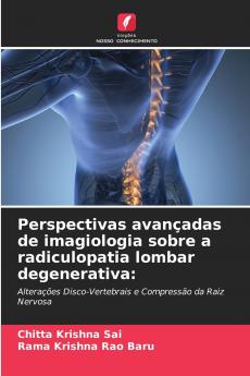 Perspectivas avançadas de imagiologia sobre a radiculopatia lombar degenerativa