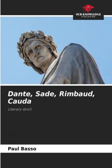 Dante Sade Rimbaud Cauda