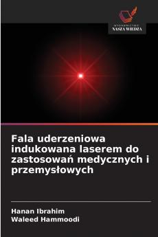 Fala uderzeniowa indukowana laserem do zastosowań medycznych i przemysłowych