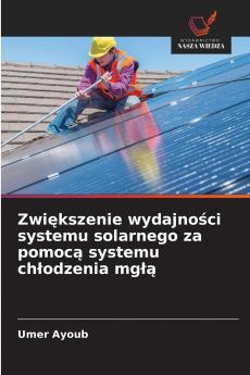 Zwiększenie wydajności systemu solarnego za pomocą systemu chłodzenia mgłą